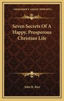 Seven Secrets Of A Happy, Prosperous Christian Life