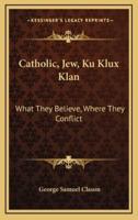 Catholic, Jew, Ku Klux Klan