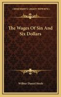 The Wages Of Sin And Six Dollars