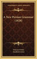 A New Persian Grammar (1828)