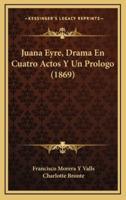 Juana Eyre, Drama En Cuatro Actos Y Un Prologo (1869)