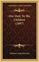 Our Duty To The Children (1897)