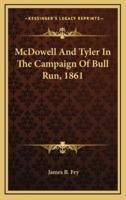 McDowell And Tyler In The Campaign Of Bull Run, 1861