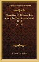 Narrative Of Richard Lee Mason In The Pioneer West, 1819 (1915)