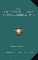 The Architectural History Of York Cathedral (1848)