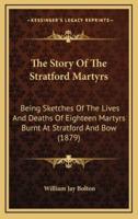 The Story Of The Stratford Martyrs