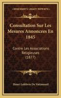 Consultation Sur Les Mesures Annoncees En 1845