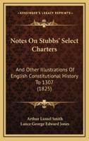 Notes On Stubbs' Select Charters