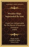 Wooden Ships Superseded By Iron