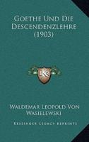 Goethe Und Die Descendenzlehre (1903)