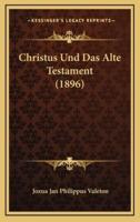 Christus Und Das Alte Testament (1896)