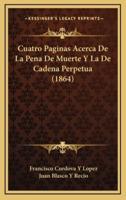 Cuatro Paginas Acerca De La Pena De Muerte Y La De Cadena Perpetua (1864)