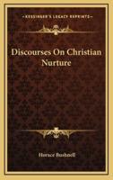 Discourses On Christian Nurture
