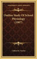 Outline Study Of School Physiology (1907)