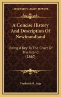 A Concise History And Description Of Newfoundland