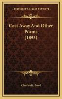 Cast Away And Other Poems (1893)