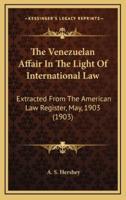 The Venezuelan Affair In The Light Of International Law