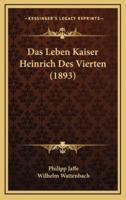 Das Leben Kaiser Heinrich Des Vierten (1893)