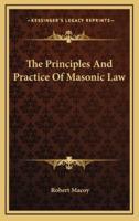 The Principles And Practice Of Masonic Law