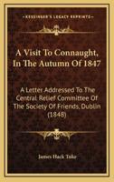 A Visit To Connaught, In The Autumn Of 1847
