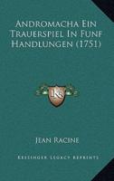 Andromacha Ein Trauerspiel in Funf Handlungen (1751)