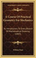 A Course Of Practical Geometry For Mechanics