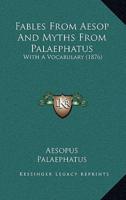 Fables From Aesop And Myths From Palaephatus