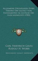 Allgemeine Grundlagen Einer Theorie Der Gestalt Von Flussigkeiten Im Zustand Des Gleichgewichts (1903)