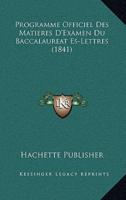 Programme Officiel Des Matieres D'Examen Du Baccalaureat Es-Lettres (1841)