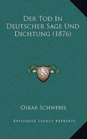 Der Tod In Deutscher Sage Und Dichtung (1876)
