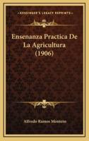 Ensenanza Practica De La Agricultura (1906)