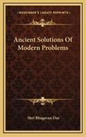 Ancient Solutions Of Modern Problems