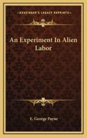 An Experiment In Alien Labor