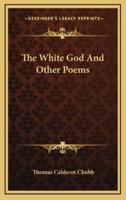 The White God And Other Poems