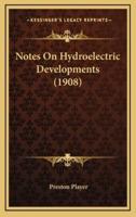 Notes On Hydroelectric Developments (1908)