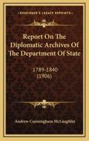 Report On The Diplomatic Archives Of The Department Of State