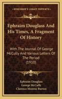 Ephraim Douglass And His Times, A Fragment Of History