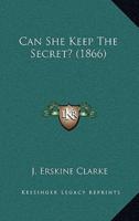 Can She Keep The Secret? (1866)