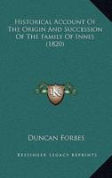 Historical Account Of The Origin And Succession Of The Family Of Innes (1820)