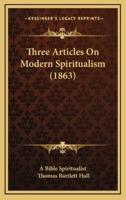 Three Articles On Modern Spiritualism (1863)