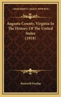 Augusta County, Virginia In The History Of The United States (1918)