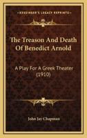 The Treason And Death Of Benedict Arnold