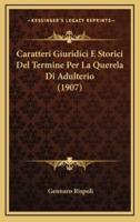 Caratteri Giuridici E Storici Del Termine Per La Querela Di Adulterio (1907)