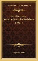 Psychiatrisch-Kriminalistische Probleme (1905)