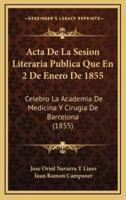 Acta De La Sesion Literaria Publica Que En 2 De Enero De 1855