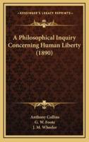 A Philosophical Inquiry Concerning Human Liberty (1890)