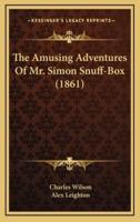 The Amusing Adventures Of Mr. Simon Snuff-Box (1861)