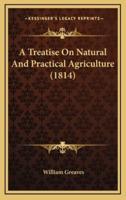 A Treatise On Natural And Practical Agriculture (1814)