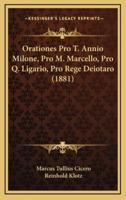 Orationes Pro T. Annio Milone, Pro M. Marcello, Pro Q. Ligario, Pro Rege Deiotaro (1881)