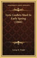 Lyric Leaflets Shed In Early Spring (1866)